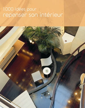 '1000 idées pour repenser son intérieur'