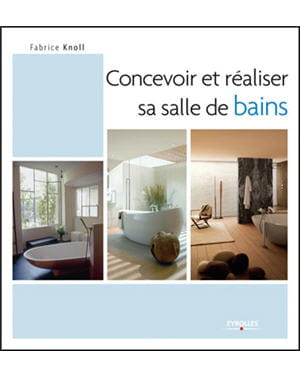 'concevoir et réaliser sa salle de bains' de fabrice knoll