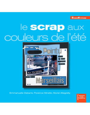 'le scrap aux couleurs de l'été' d'emmanuelle debarre, florence minetto, muriel