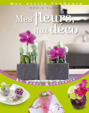 mes fleurs, ma déco d'amélie vuillon