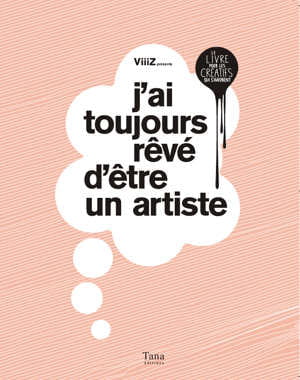 j'ai toujours rêvé d'être un artiste, de viiiz